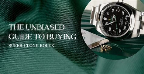 The Unbiased Guide to Buying a Super Clone Rolex 